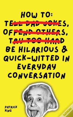 Capa do artigo How To Be Hilarious And Quick-Witted In Everyday Conversation