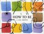 How To Be - Preview