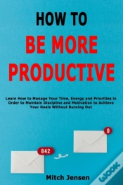 Capa do artigo How To Be More Productive