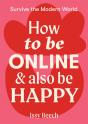 How To Be Online And Also Be Happy - Preview