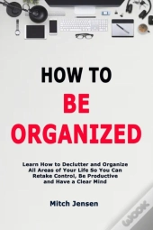 How To Be Organized