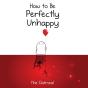 How To Be Perfectly Unhappy - Preview