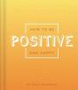 How To Be Positive And Happy - Preview