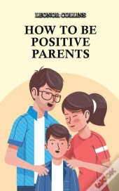 How To Be Positive Parents