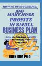How To Be Successful And Make Huge Profits In Small Business Plan - Preview