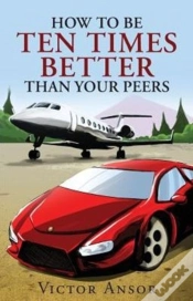 Capa do artigo How To Be Ten Times Better Than Your Peers
