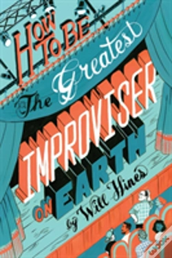 Capa do artigo How To Be The Greatest Improviser On Earth