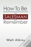 How To Be The Salesman They Remember