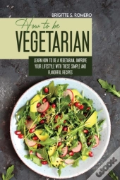 How To Be Vegetrian
