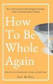 How To Be Whole Again