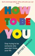 How To Be You