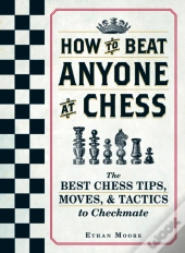 How To Beat Anyone At Chess