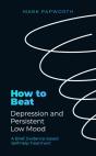 How To Beat Depression And Persistent Low Mood - Preview