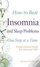 How To Beat Insomnia And Sleep Problems One Step At A Time