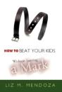 How To Beat Your Kids Without Leaving A Mark - Preview