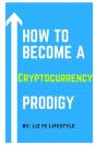 How To Become A Cryptocurrency Prodigy - Preview