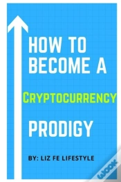 Capa do artigo How To Become A Cryptocurrency Prodigy