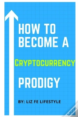 Capa do artigo How To Become A Cryptocurrency Prodigy