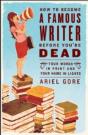 How To Become A Famous Writer Before You'Re Dead - Preview