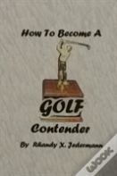 How To Become A Golf Contender