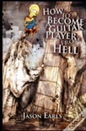 Capa do artigo How To Become A Guitar Player From Hell