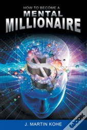 How To Become A Mental Millionaire