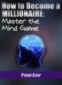 How To Become A Millionaire: Mastering The Inner Game Of Wealth - Preview