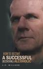 How To Become A Successful (Recovering) Alcoholic - Preview