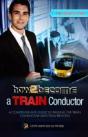 How To Become A Train Conductor: The Insider'S Guide - Preview