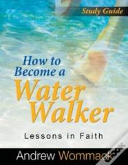 How To Become A Water Walker Study Guide