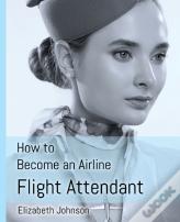 How To Become An Airline Flight Attendant