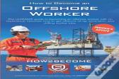 How To Become An Offshore Worker