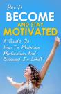How To Become And Stay Motivated - Preview