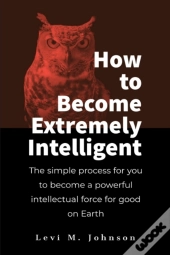 How To Become Extremely Intelligent