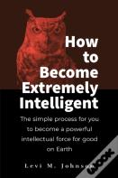 How To Become Extremely Intelligent