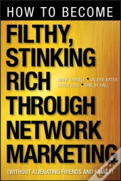 How To Become Filthy, Stinking Rich Through Network Marketing