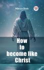 How To Become Like Christ - Preview