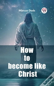 Capa do artigo How To Become Like Christ