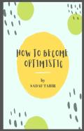 How To Become Optimistic