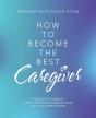 How To Become The Best Caregiver - Preview