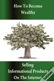 Capa do artigo How To Become Wealthy Selling Informational Products On The Internet