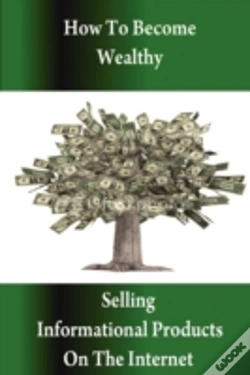 Capa do artigo How To Become Wealthy Selling Informational Products On The Internet