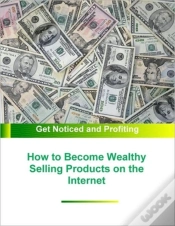 Capa do artigo How To Become Wealthy Selling Products On The Internet