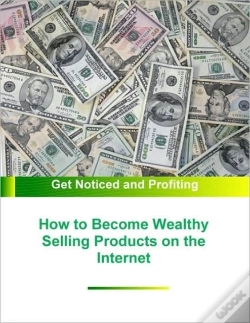Capa do artigo How To Become Wealthy Selling Products On The Internet