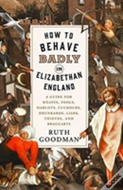 Capa do artigo How To Behave Badly In Elizabethan England