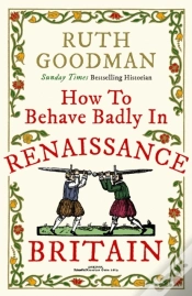 Capa do artigo How To Behave Badly In Renaissance Britain