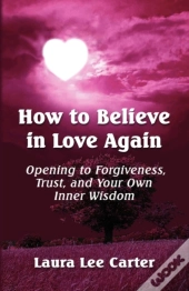 How To Believe In Love Again