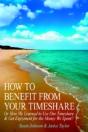 How To Benefit From Your Timeshare: Or How We Learned To Use Our Timeshare  And  Get Enjoyment For The Money We Spent!! - Preview