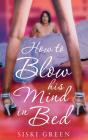 How To Blow His Mind In Bed - Preview