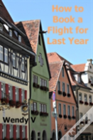 How To Book A Flight For Last Year